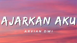 Ajarkan Aku  Arvian Dwi Lirik [upl. by Ylimme441]