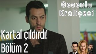 Gecenin Kraliçesi 2 Bölüm  Kartal Çıldırdı [upl. by Hsur]