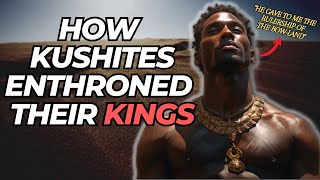 How Kushites Enthroned Their Kings One Of The Earliest Accounts In African History [upl. by Mercola]