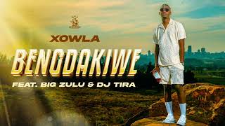 Xowla Ft Big Zulu amp Dj Tira  Beng’dakiwe Official Audio [upl. by Lleryd]