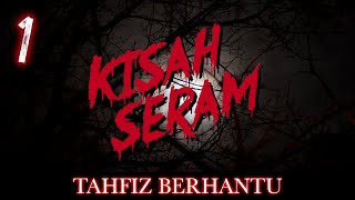 Kisah Seram TAHFIZ BERHANTU  Sterk Production [upl. by Yregerg]