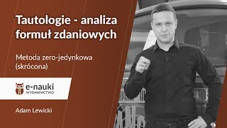 Logika Metoda zerojedynkowa skrócona Przykład nr 1 Tautologie  analiza formuł zdaniowych [upl. by Noxid]