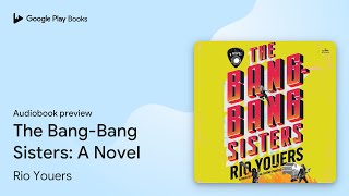 The BangBang Sisters A Novel by Rio Youers · Audiobook preview [upl. by Lal196]