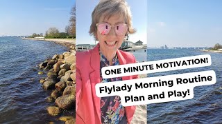 One Minute Morning Motivation Flylady routine Plan and Play [upl. by Korella704]