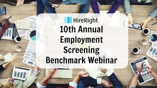 HireRight 2017 Employment Screening Benchmark Webinar [upl. by Aihsilat]