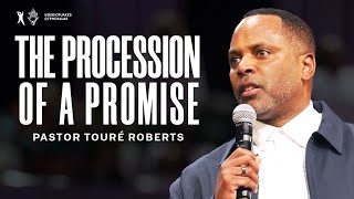 The Procession Of A Promise  Pastor Touré Roberts [upl. by Elgna734]