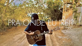 PRA ONDE EU IREI  Pedro Augusto cover [upl. by Verger308]