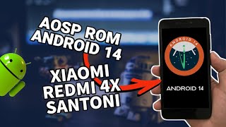 Saya Coba Flash ROM AOSP Android 14 pada xiaomi Redmi 4X Santoni [upl. by Eelyma]