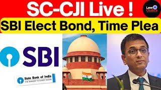 SUPREME COURT LIVE State Bank of India Time Plea CJI Chandrachud lawchakra sbiban electoralbonds [upl. by Rocco]