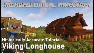 Archaeological Minecraft  Historically Accurate Viking Longhouse  Tutorial  Build Guide [upl. by Alyhc]