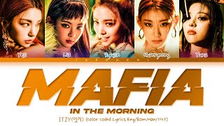 ITZY  MAFIA In the morning Lyrics 있지 마피아 In the morning 가사 Color Coded Lyrics [upl. by Obed]