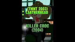 Leatherhead TMNT 2003 vs Killer Croc 2004 mid edit leatherhead killercroc edit [upl. by Llekcor860]