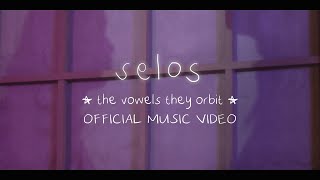 the vowels they orbit  Selos Official Music Video [upl. by How]