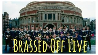 Brassed Off Live  Royal Albert Hall May 9th 2017 featuring the Grimethorpe Colliery Band [upl. by Ahtnama521]