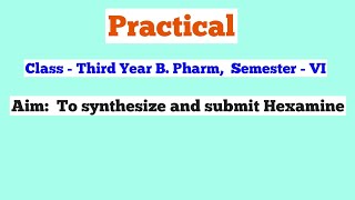 Synthesis of Hexamine  Practical B Pharmacy Third Year  Semester VI [upl. by Frame]