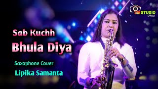 Sab Kuchh Bhula Diya  Indian Grils Saxphone Cover  Lipika Samanta [upl. by Enicul715]