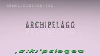 archipelago  pronunciation in British English three voices  accents [upl. by Anrahs222]