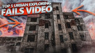 TOP 5 Urban Exploring FAILS  URBEX GONE WRONG [upl. by Kaya768]