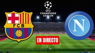 🏆EN VIVO FC BARCELONA VS SSC NAPOLI  UEFA CHAMPIONS LEAGUE GRATIS Y EN ESPAÑOL [upl. by Devaney723]