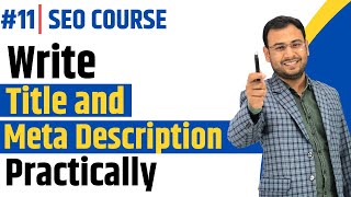 How to write Title and Description practically  Latest SEO Course  11 [upl. by Mannos]