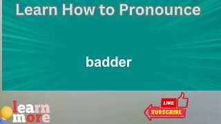 How to Pronounce badder [upl. by Aztiram882]