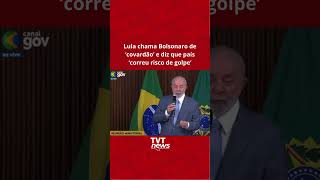 Lula chama Bolsonaro de ‘covardão’ e diz que país ‘correu risco de golpe’ [upl. by Stoughton]