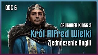 Zagrajmy w Crusader Kings III 06 Król Alfred Wielki  Zjednoczenie Anglii [upl. by Branca]