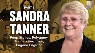 Sandra Tanner Pt 3  Peep Stones Polygamy Thomas Ferguson Eugene England  Mormon Stories Ep 474 [upl. by Ruhtracm787]