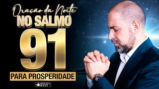 Oração da Noite no Salmo 91 para Prosperidade e Abundância  12 de Março ViniciusIracet [upl. by Ainala]