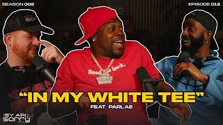 EP12 Season 2 quotIn My White Teequot feat Parlae  The Sy Ari Not Sorry Show [upl. by Vedis]