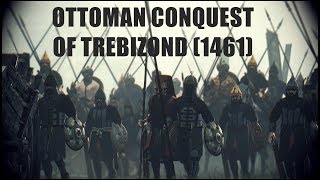 OTTOMAN CONQUEST OF TREBIZOND 1461 End of the Byzantine Era Narration [upl. by Gurtner733]