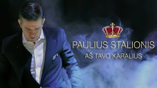 PAULIUS STALIONIS  Aš tavo karalius [upl. by Boynton320]