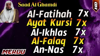 Surah Al Fatihah 7x Ayat Kursi 7x Al Ikhlas 7x AlFalaq 7x An Nas 7x by Saad Al Ghamdi [upl. by Delainey]