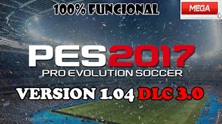 PES 2017  NUEVA ACTUALIZACION VERSION 104 DLC 30  CRACK MEGA [upl. by Niroc519]