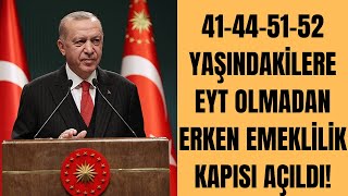 19992000200120022008 sigortalı 42445152 yaşındakilere EYT’siz erken emeklilik 130015001800 [upl. by Mchale]