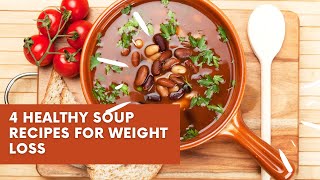 4 Healthy Soup Recipes for Weight Loss [upl. by Lorinda]