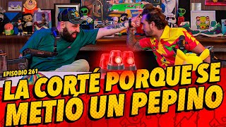 Episodio 261  🚨 La corté porque se metió un pepino 🚨 [upl. by Palladin]