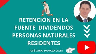 RETENCIÓN EN LA FUENTE A DIVIDENDOS PERSONAS NATURALES RESIDENTES FISCALES EN COLOMBIA [upl. by Joshuah]