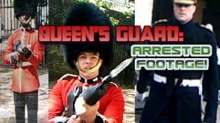 Queens Guard ARRESTED FOOTAGE [upl. by Retxed990]