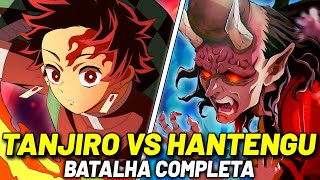 TANJIRO VS HANTENGU BATALHA COMPLETA VEJA COMO FOI  DEMON SLAYER [upl. by Behrens336]