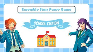 ⭒🏫 Ensemble Stars Pause Game  School Edition 🏫⭒ [upl. by Caldera]