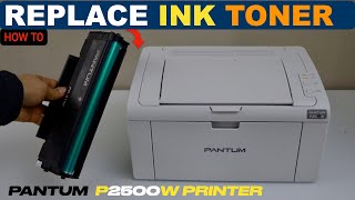 Replace Ink Toner Pantum P2500W P2506W P2507W P2509W Printers [upl. by Coniah]