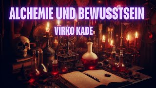 Virko Kade  Alchemie und Bewusstsein [upl. by Lanrev]