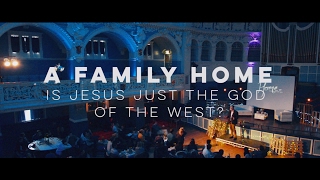 Michael Ramsden  A Family Home  Is Jesus just the God of the West [upl. by Velma607]