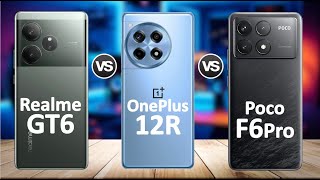 Realme Gt6 vs OnePlus 12R vs Poco f6 Pro  Full Comparison [upl. by Rebmeced592]