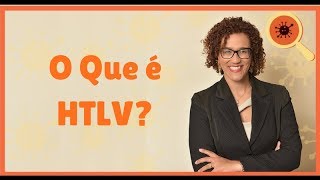 O Que é HTLV [upl. by Saltsman107]