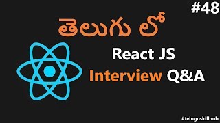 React Interview Questions and Answers in telugu  48  ReactJs in Telugu [upl. by Toney]