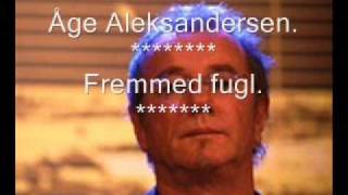 Åge Aleksandersen Fremmed fugl [upl. by Paris]