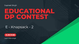 E  Knapsack  2 State Rotation  Educational Dp Contest [upl. by Vitalis]