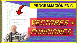 Programación en C Vectores y funciones  parámetros de tipo vector [upl. by Nodnyl523]